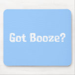Got Booze Gifts Mouse Mats