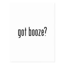 got booze? post card