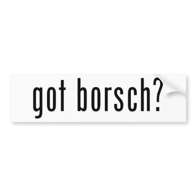 got borsch? bumper stickers by National_Tees