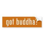 got buddha? bumper sticker