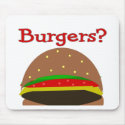 Got Burgers??  Funny Burger Lover Gifts/Shirts mousepads
