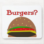 Got Burgers??  Funny Burger Lover Gifts/Shirts mousepads