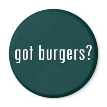 got burgers?