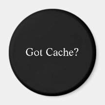 Got Cache? Fridge Magnets