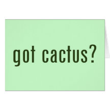 got cactus? greeting cards
