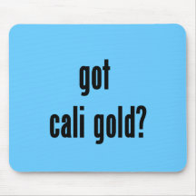 got cali gold? mouse pads