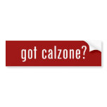 got calzone? bumper sticker