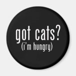 Got Cats? I'm hungry. I like to eat cats. Fridge Magnet