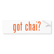 got chai? bumper stickers