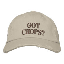 got chops? embroidered hat