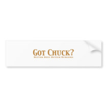 Got Chuck? Gifts Bumper Sticker