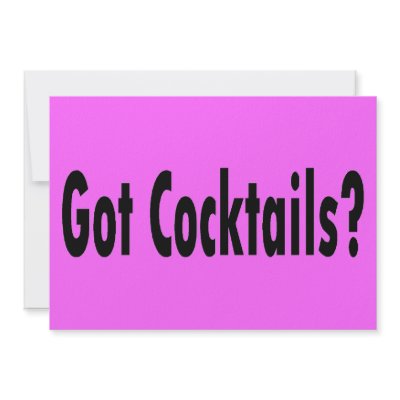 Got Cocktails? Announcements by TeeZazzle