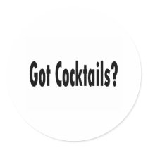 Got Cocktails Round Sticker