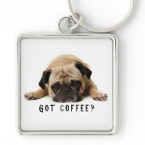 Got Coffee? Pug Key Chain