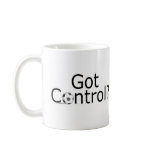 Got Control? Coffee Mug