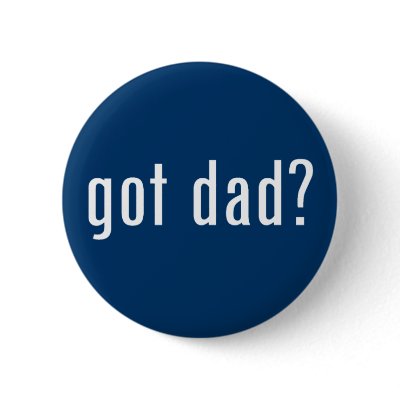 got dad? pinback button by gottees