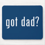 got dad? mousepads