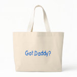 Got Daddy Tote Bags