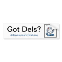 Got Dels?, delawarepoultryclub.org Bumper Stickers