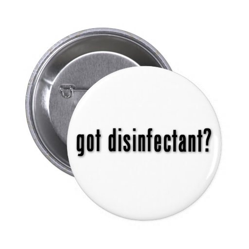 got disinfectant? pinback button