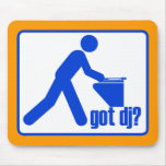 GOT DJ? mousepads