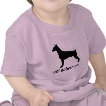 Got Doberman T Shirt