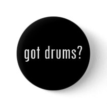 got drums? pinback button