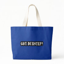 GOT DUBSTEP? CANVAS BAGS