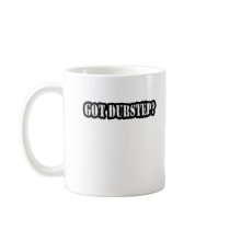 GOT DUBSTEP? COFFEE MUGS