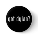 got dylan? button