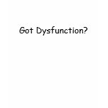 Got Dysfunction? ladies tee t-shirts