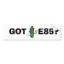 GOT, E85? BUMPER STICKERS