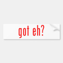got eh? bumper stickers