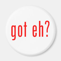 got eh? refrigerator magnets