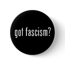 Got Fascism? Button