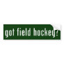 got field hockey? bumper stickers