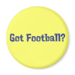 Got Football Gifts Magnet