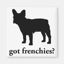 got frenchies? magnet