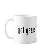 got gears? mug