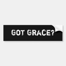 Got Grace? Bumper Sticker