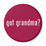 got grandma? refrigerator magnet