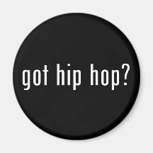 got hip hop? magnets