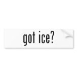 got ice? bumper stickers
