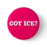 Got Ice? Button