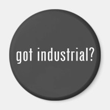 got industrial? refrigerator magnet
