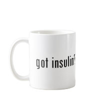 got insulin? mugs