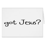 Got Jesus Christian? Greeting Card