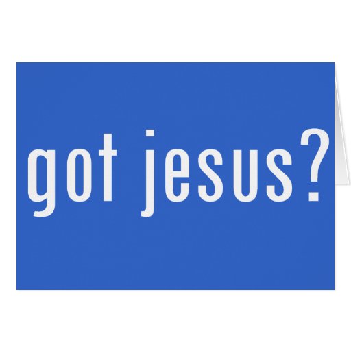 got jesus? greeting cards