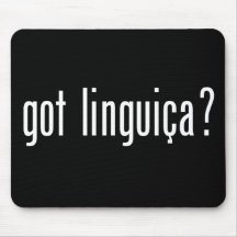 got linguica? mousepads