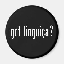 got linguica? refrigerator magnet